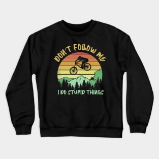 Don't follow me I do stupid things Biking Crewneck Sweatshirt